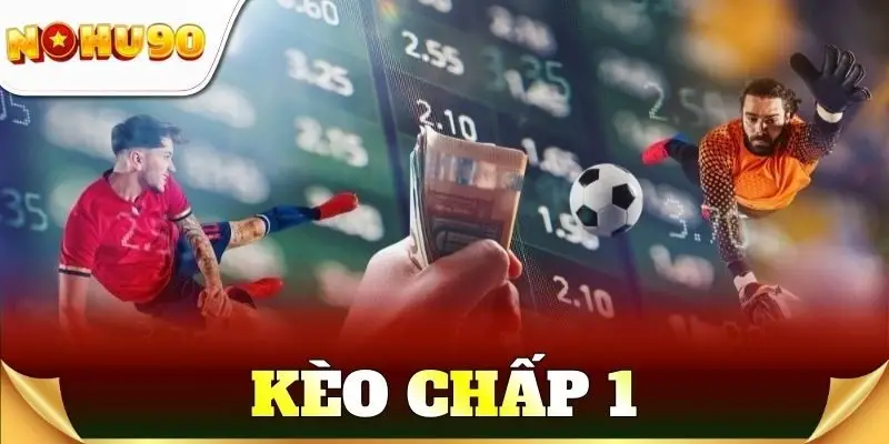 kèo chấp 1