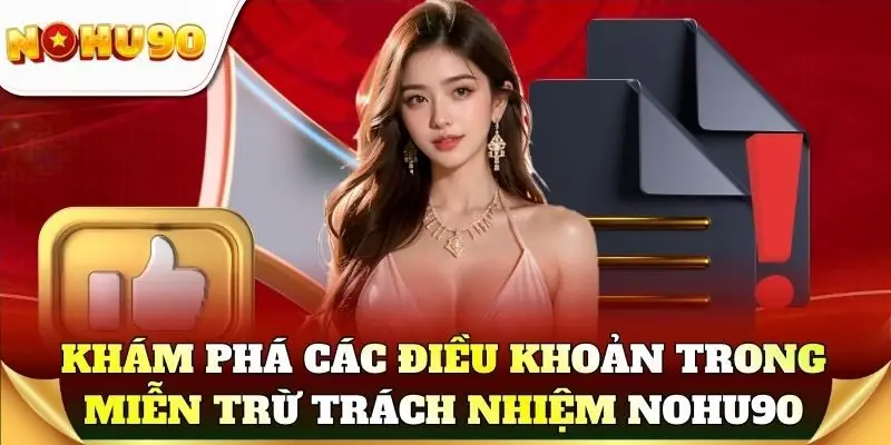 Khám phá các điều khoản trong miễn trừ trách nhiệm Nohu90