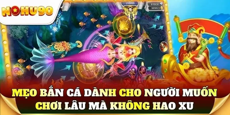 Mẹo bắn cá dành cho người mới muốn chơi lâu mà không hao xu