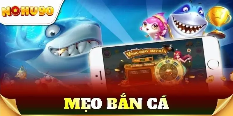 mẹo bắn cá