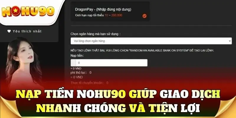 Nạp tiền Nohu90 giúp giao dịch nhanh chóng và tiện lợi