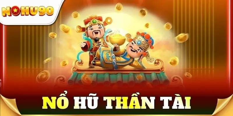 nổ hũ thần tài