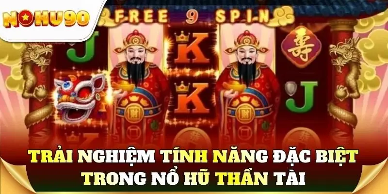 Trải nghiệm tính năng đặc biệt trong nổ hũ Thần Tài